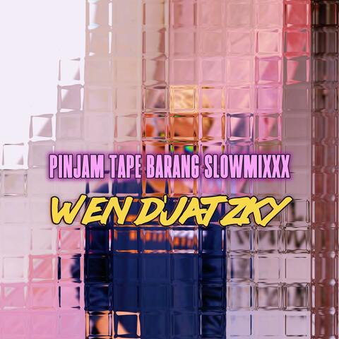 Pinjam Tape Barang Slowmixxx