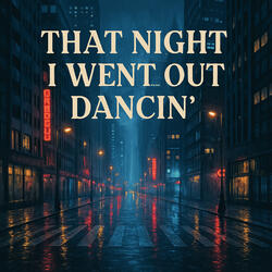 That night I went out dancin’