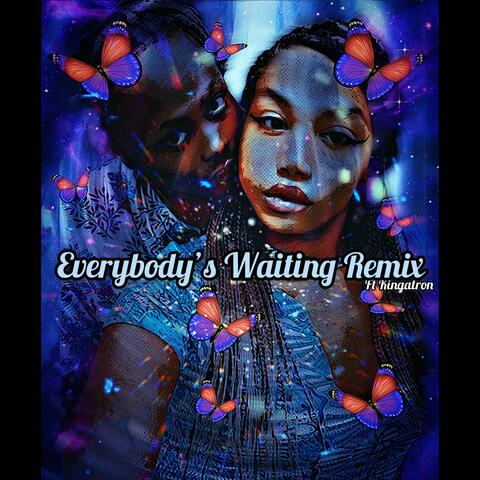 Everybody’s Waiting (Remix)