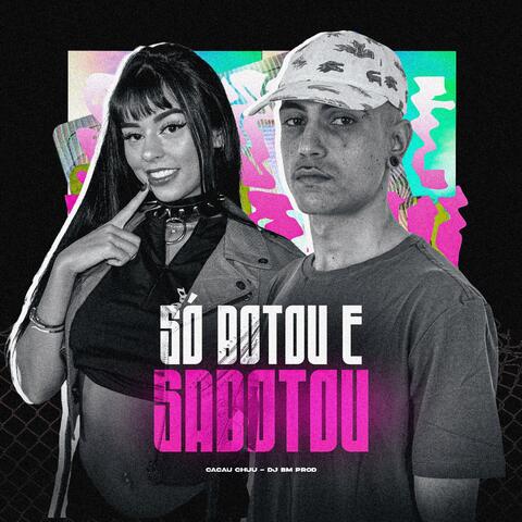 SÓ BOTOU E SABOTOU