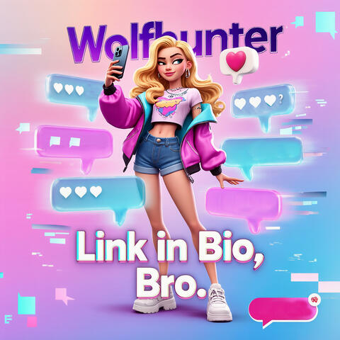 Link in Bio, Bro