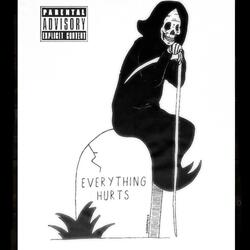 Everything Hurts