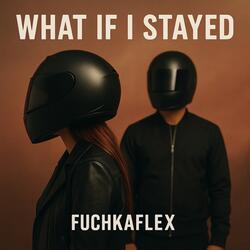 What if I stayed
