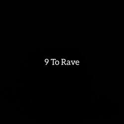 9 To Rave - Super Sped Up