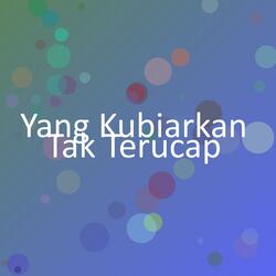 Yang Kubiarkan Tak Terucap