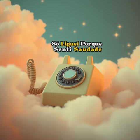 Só Liguei Porque Senti Saudade
