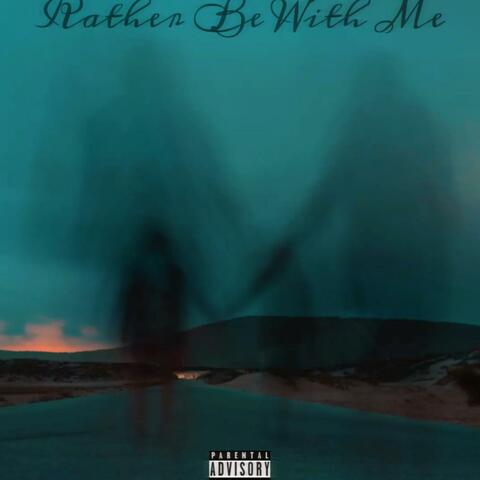 Rather Be With Me