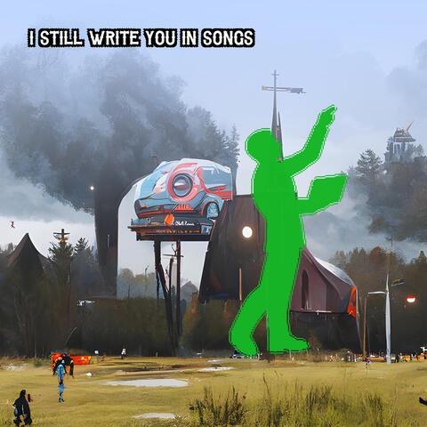 I Still Write You In Songs