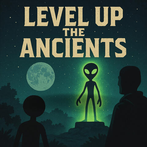 Level Up the Ancients