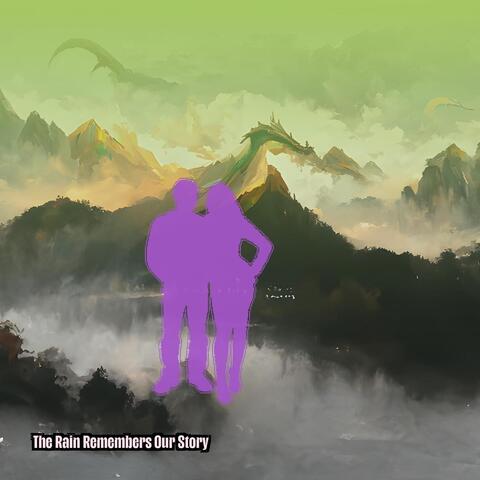 The Rain Remembers Our Story