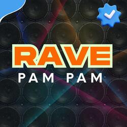 RAVE PAM PAM