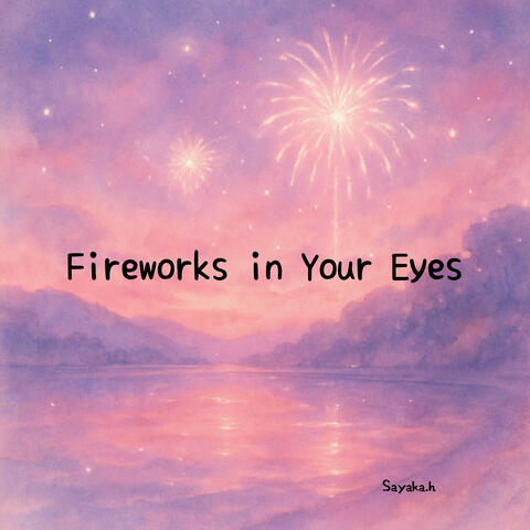 Fireworks in Your Eyes