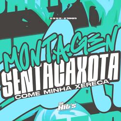 Montagem Senta ca Xota Come Minha Xereca