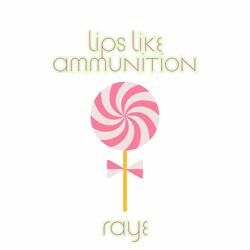 Lips Like Ammunition