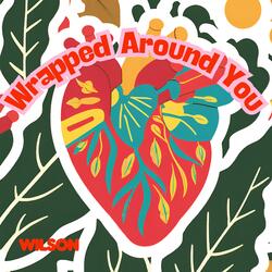 Wrapped Around You
