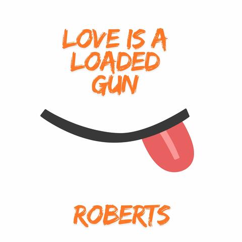 Love Is a Loaded Gun