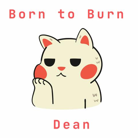 Born to Burn