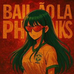 BAILÃO LA PHONKS