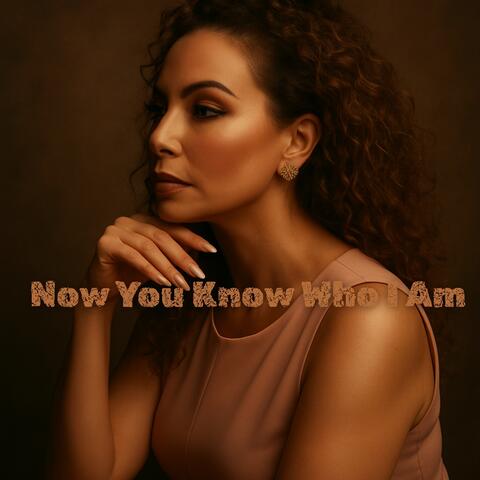 Now You Know Who I Am