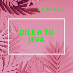 DILE A TU JEVA