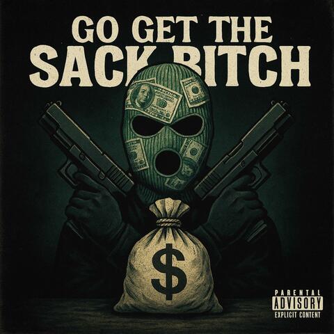 GO GET THE SACK BITCH
