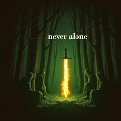 never alone
