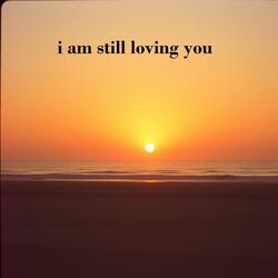 i am still loving you