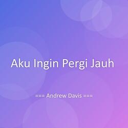 Aku Ingin Pergi Jauh