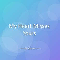 My Heart Misses Yours