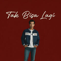 Tak Bisa Lagi