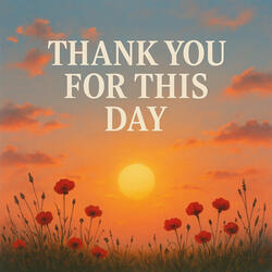 Thank You For This Day