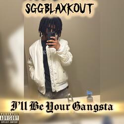I’ll Be Your Gangsta