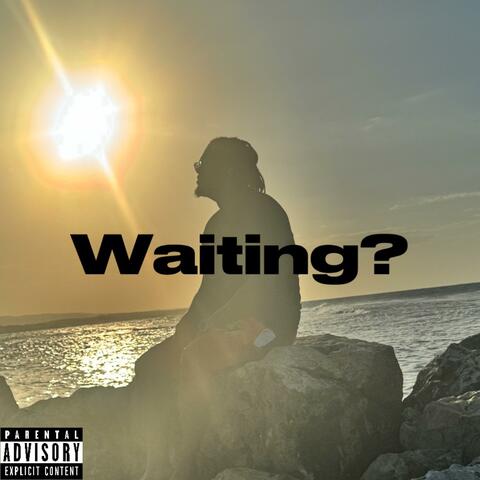 Waiting?