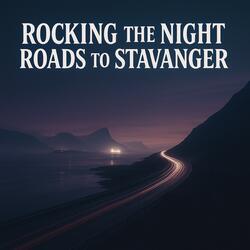 Rocking the Night Roads to Stavanger
