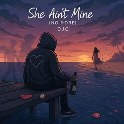 She Ain’t Mine (no More)