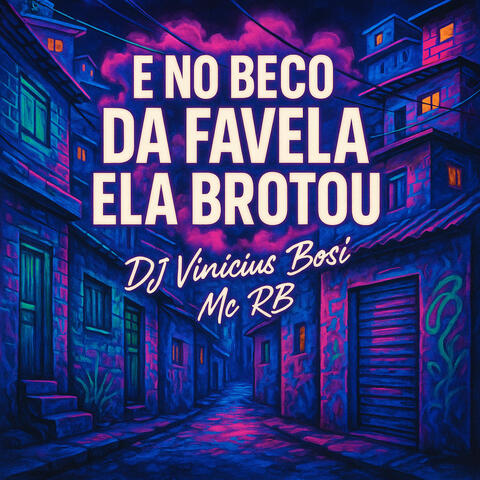 E No Beco da Favela Ela Brotou