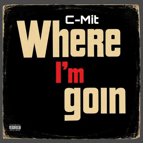 Where I'm goin