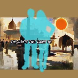 The Ghosts That Haunt Me