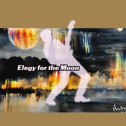 Elegy for the Moon
