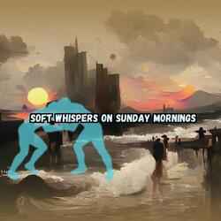 Soft Whispers on Sunday Mornings