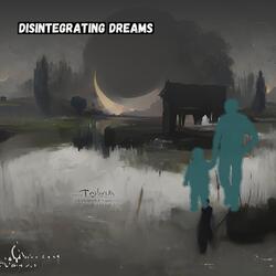 Disintegrating Dreams