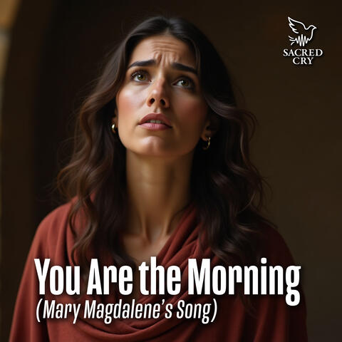 You Are The Morning (Mary Magdalene's Song)