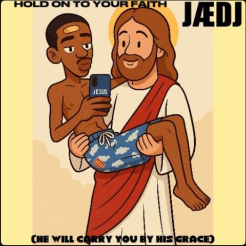 HOLD ON TO YOUR FAITH (HE WILL CARRY YOU BY HIS GRACE)