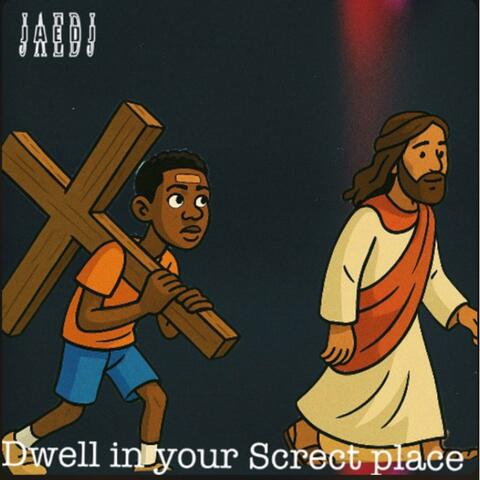 DWELL IN YOUR SECRET PLACE(Holy is his name)