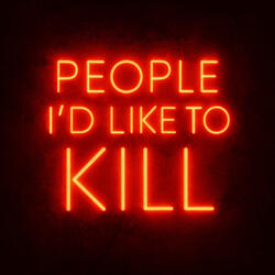 People I'd Like To Kill