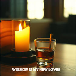 Whiskey is My New Lover