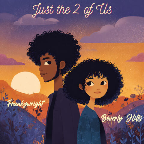 Just The 2 of Us