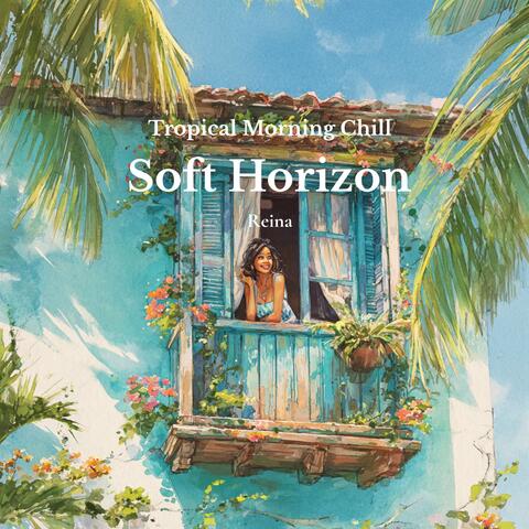 Tropical Morning Chill – Soft Horizon