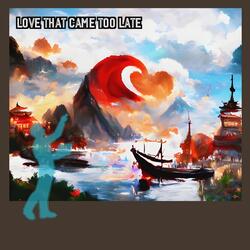 Love That Came Too Late