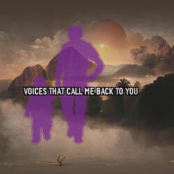 Voices That Call Me Back to You
